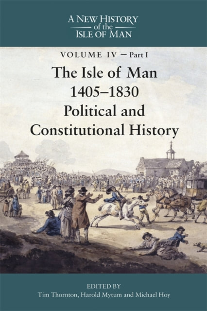 Isle of Man 1405 1830 Political Constitutional History